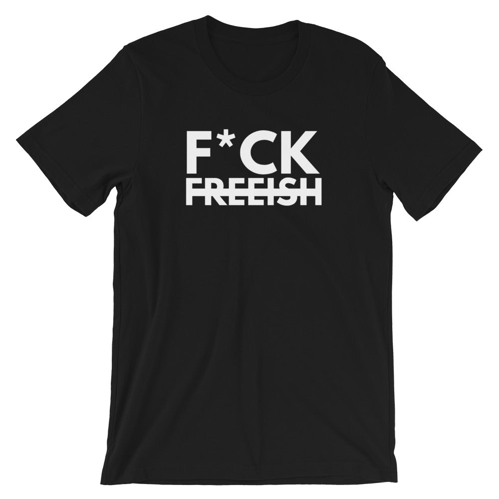 F*ck Freeish Unisex T-Shirt - Black
